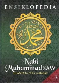 Ensiklopedia Nabi Muhammad SAW Sebagai Utusan Allah Jilid 3