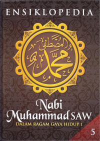 Ensiklopedia Nabi Muhammad SAW Sebagai Utusan Allah Jilid 5