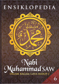 Ensiklopedia Nabi Muhammad SAW Sebagai Utusan Allah Jilid 6