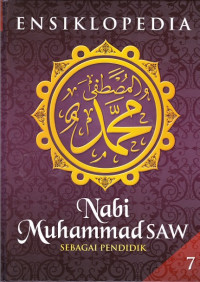 Ensiklopedia Nabi Muhammad SAW Sebagai Utusan Allah Jilid 7