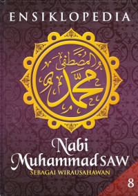 Ensiklopedia Nabi Muhammad SAW Sebagai Utusan Allah Jilid 8