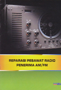 Reparasi Pesawat Radio Penerima AM/FM