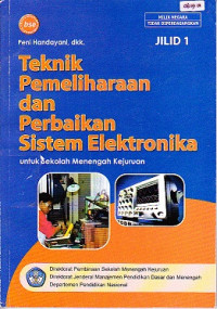 Teknik Pemeliharaan dan Perbaikan Sistem Elektronika Jilid 1