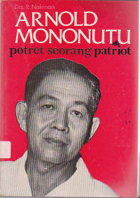 Arnold Mononutu Protret Seorang Patriot