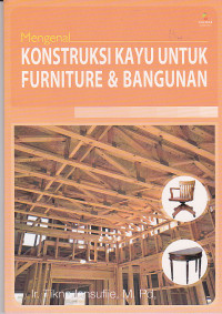 Mengenal Konstruksi Kayu untuk Furniture dan Bangunan