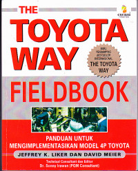 The Toyota Way Fieldbook: Panduan untuk Mengimplementasikan Model 4P Toyota