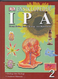 Ensiklopedia IPA (Visual Fisika, Kimia, Biologi, dan Mateatika) Jilid 2