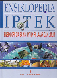 Ensiklopedia Iptek (Ensiklopedia Sains untuk Pelajar dan Umum) Jilid 1
