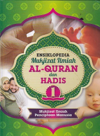 Ensiklopedia Mukjizat Ilmiah Al-Quran dan Hadis Jilid 1