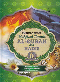Ensiklopedia Mukjizat Ilmiah Al-Quran dan Hadis Jilid 6