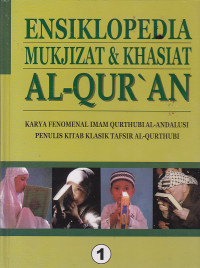 Ensiklopedia Mujizat dan Khasiat Al-Qur' an Jilid 1