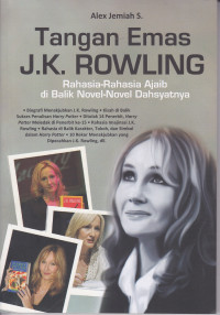 Tangan Emas J.K. Rowling
Rahasia-Rahasia Ajaib di Balik Novel-Novel Dahsyatnya