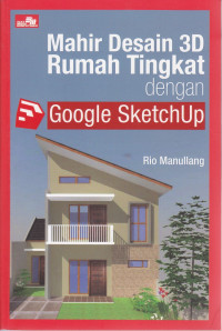 Mahir Desain 3D Rumah Tingkat dengan Google Sketchup