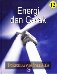 Ensiklopedia Sains Spektakuler, Energi dan Gerak Jilid 12