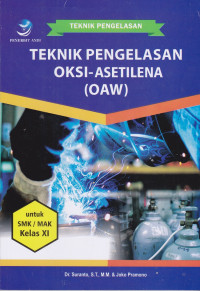 Teknik pengelasan OKSI-ASETILENA (OAW) Untuk SMK/MAK Kelas XI