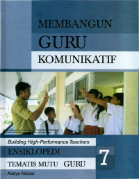 Ensiklopedi Membangun Guru Komunikatif Jilid 7