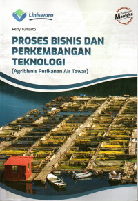 Proses Bisnis Dan Perkembangan Teknologi (Agribisnis Perikanan Air Tawar)