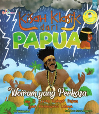 Seri EnsiklopedI Dongeng Nusantara Kisah Klasik Dari Pulau Papua - Woiram Yang Perkasa