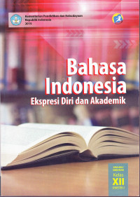BAHASA INDONESIA: Ekspresi Diri dan Akademik
untuk SMA/MA/SMK/MAK Kelas XII Semester 2